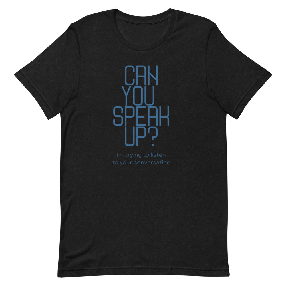 Can You Speak Up? | T-Shirts