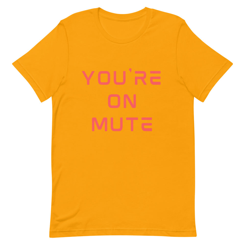 You're On Mute | T-Shirt