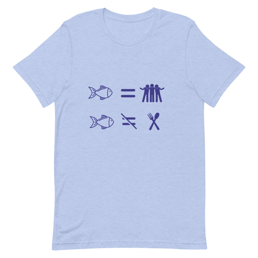 Fish Are Friends, Not Food | T-Shirt