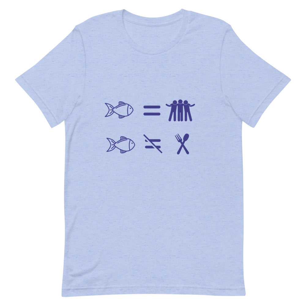 Fish Are Friends, Not Food | T-Shirt