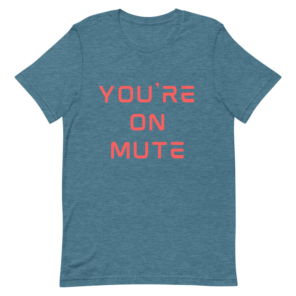 You're On Mute | T-Shirt