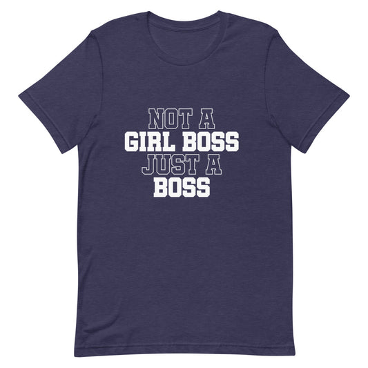 Not a Girl Boss, Just a Boss | Bubble | T-Shirt