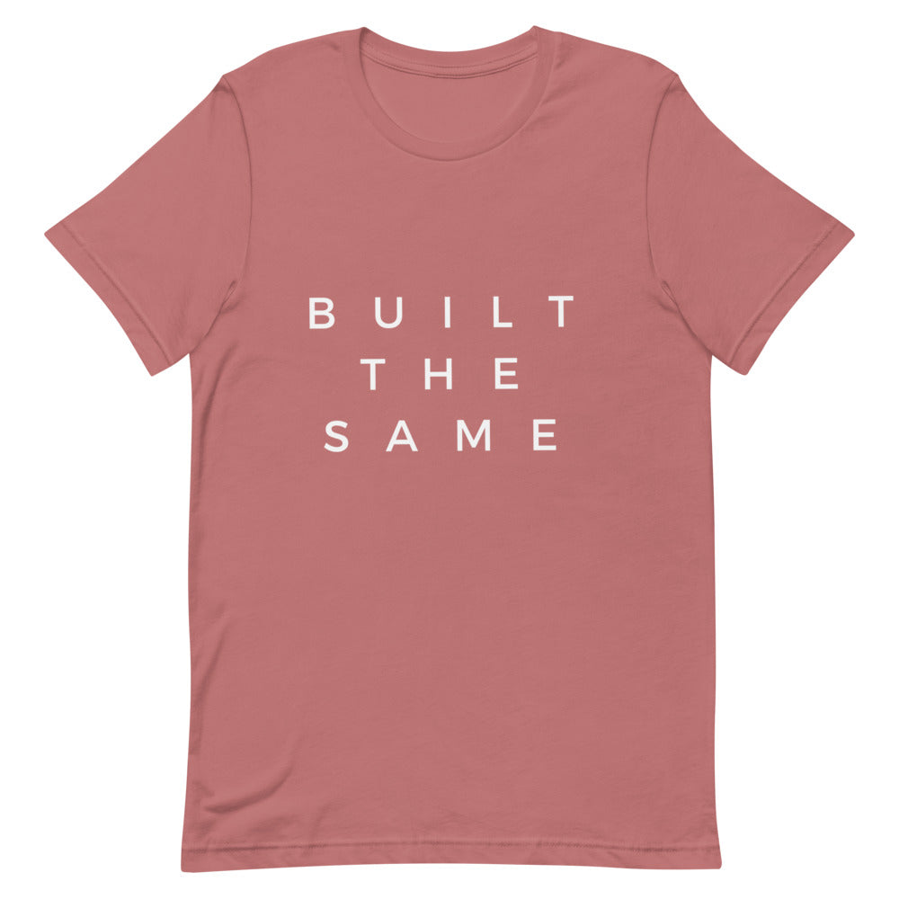 Built The Same | T-Shirt