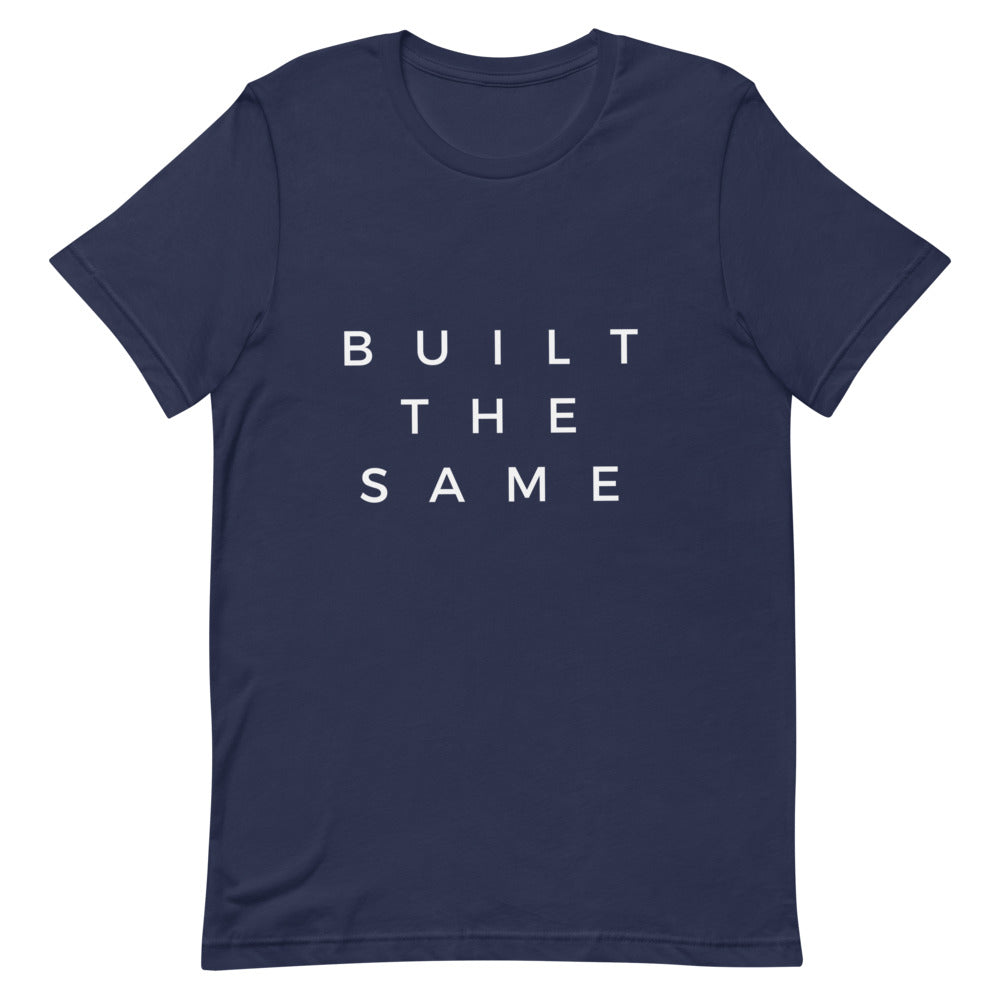 Built The Same | T-Shirt