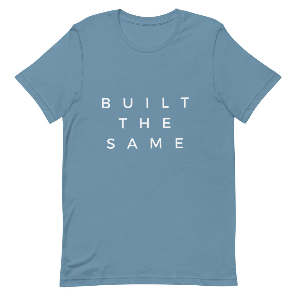 Built The Same | T-Shirt