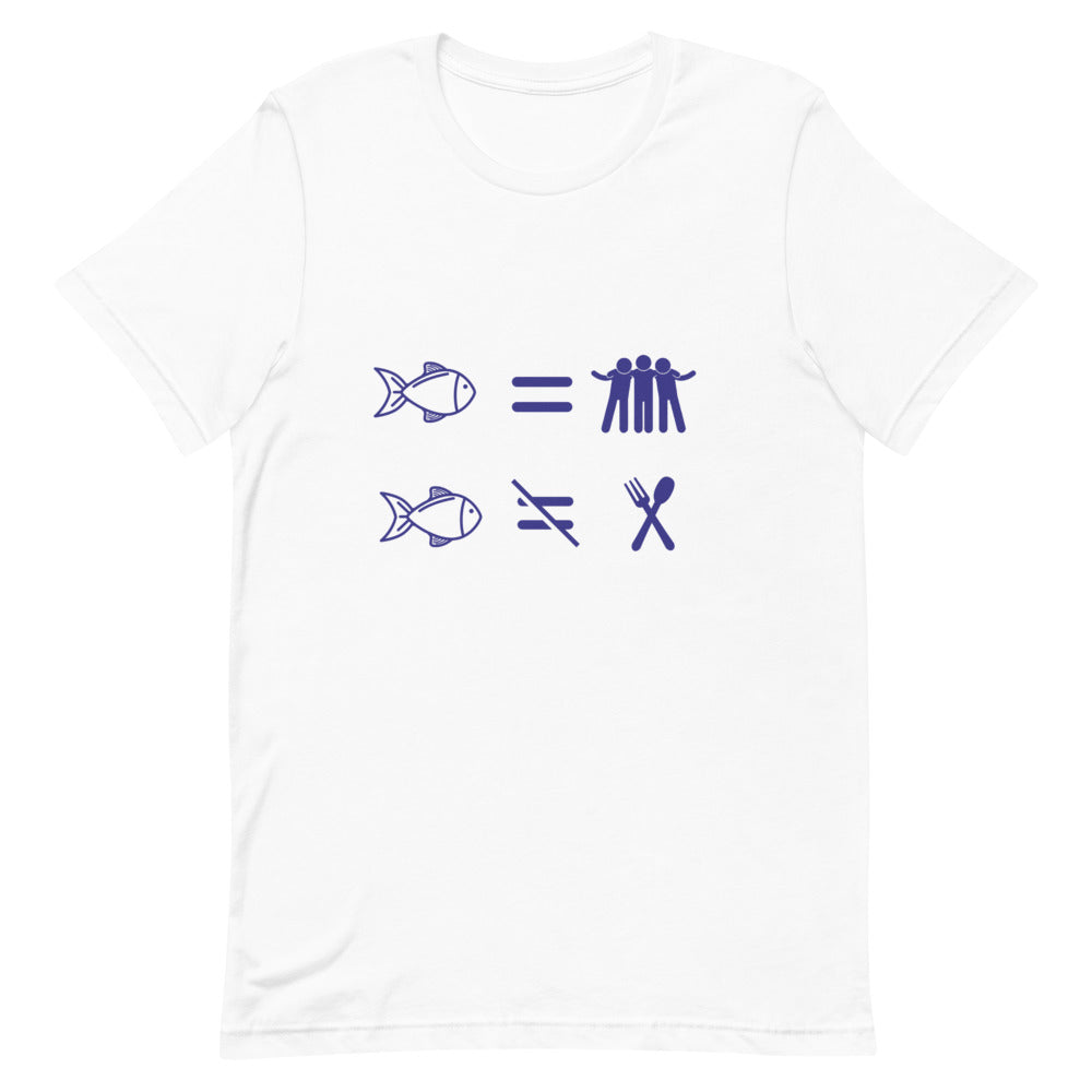Fish Are Friends, Not Food | T-Shirt