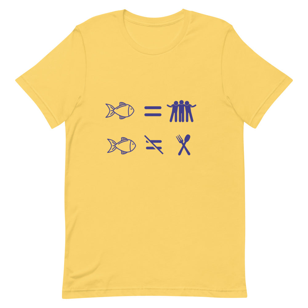 Fish Are Friends, Not Food | T-Shirt