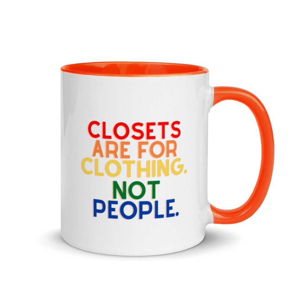 Closets Are For Clothing. Not People. | Mug