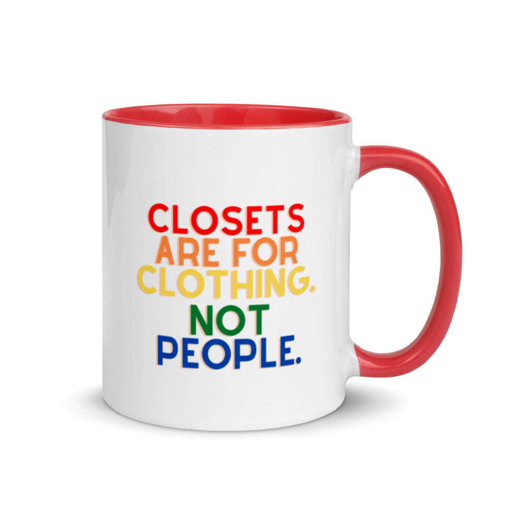 Closets Are For Clothing. Not People. | Mug