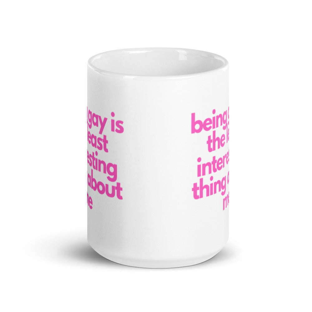Being Gay Is The Least Interesting Thing About Me | Mug