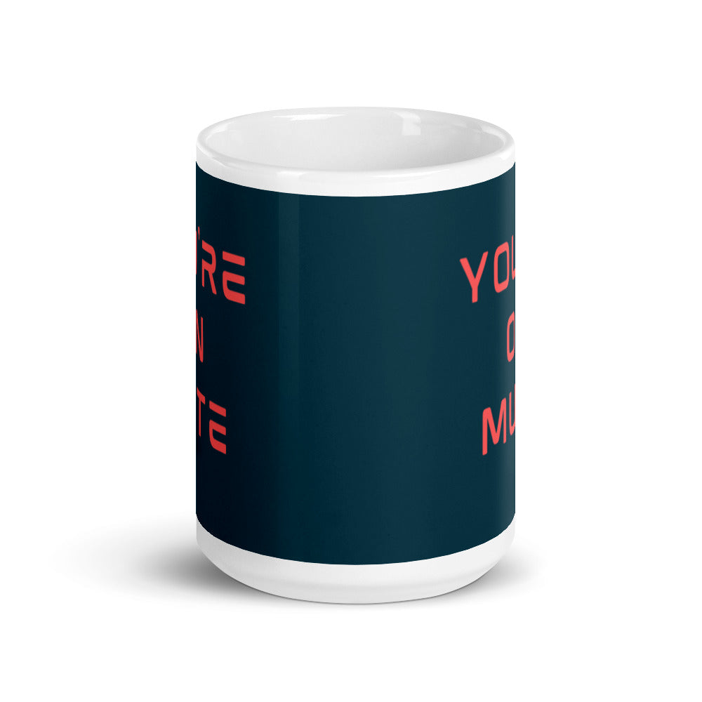 You're On Mute | Mug