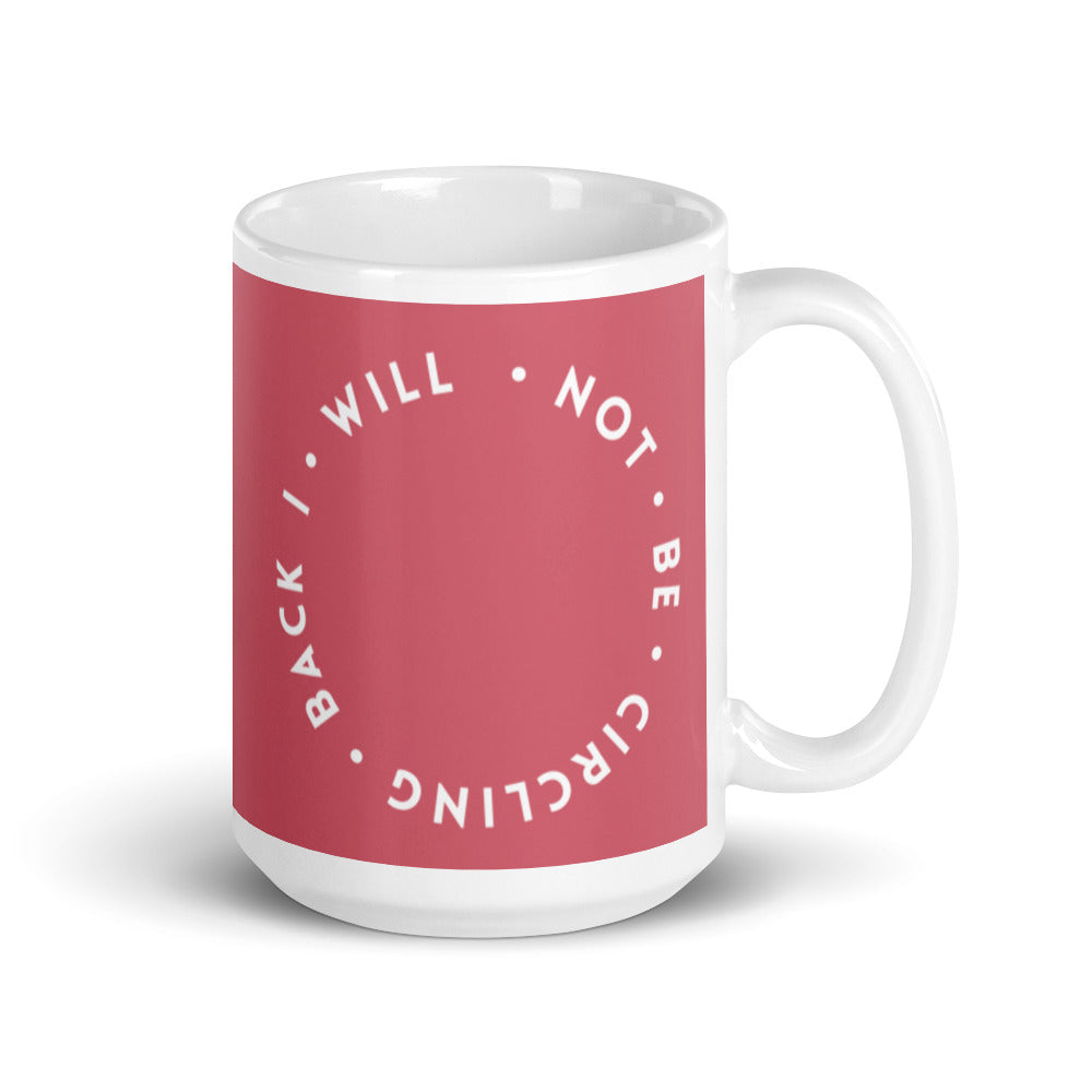 I Will Not Be Circling Back | Mug