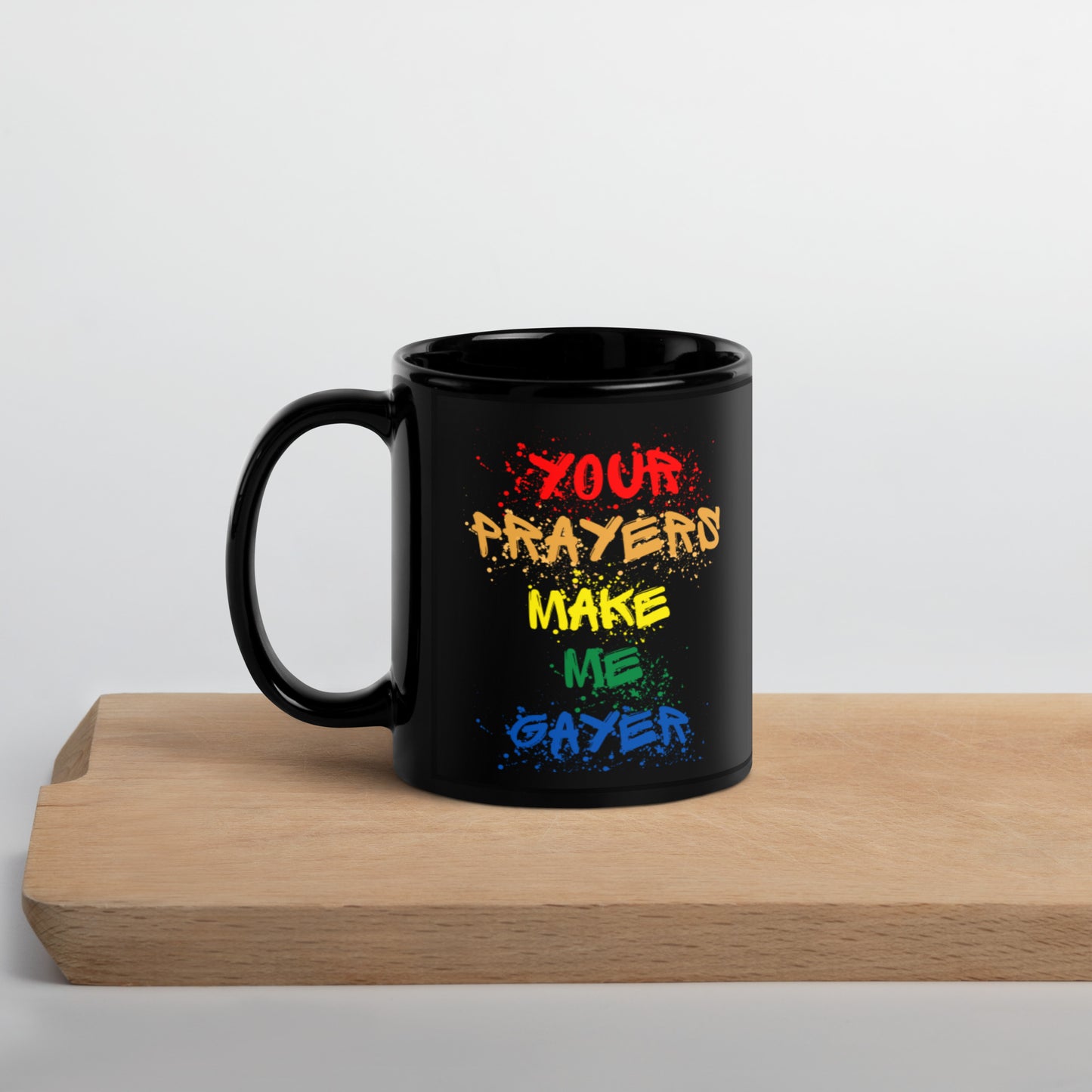 Your Prayers Make Me Gayer | Black Glossy Mug