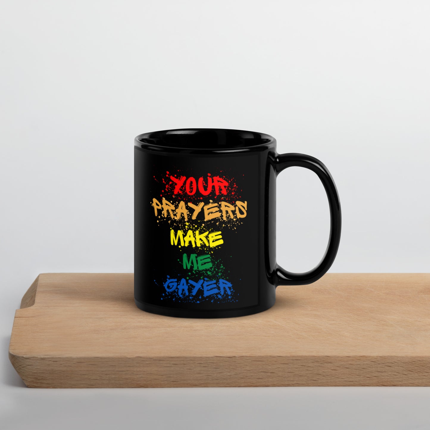 Your Prayers Make Me Gayer | Black Glossy Mug