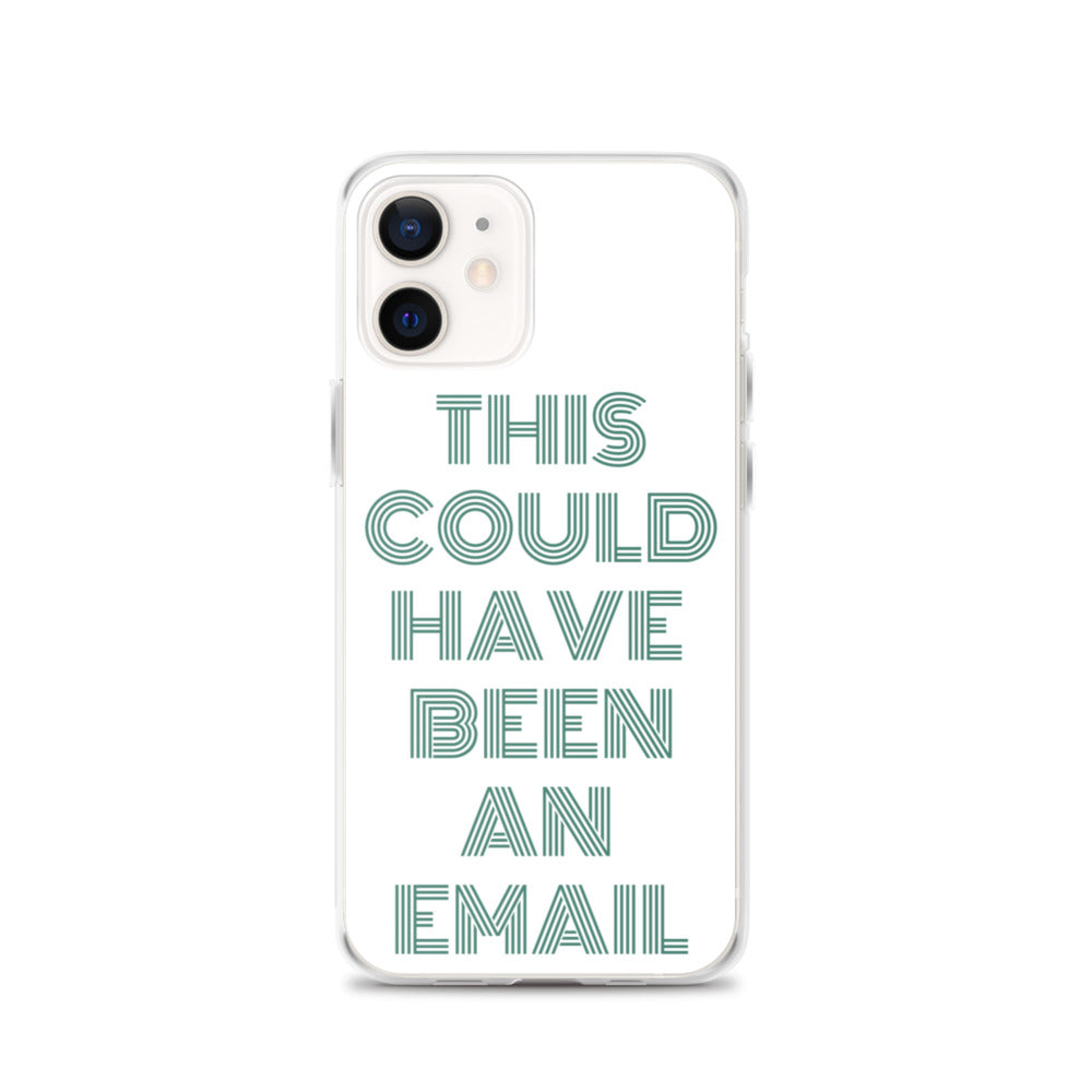 This Could Have Been An Email | iPhone Case