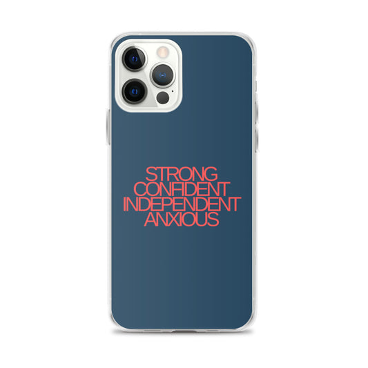 Strong Confident Independent Anxious | iPhone Case