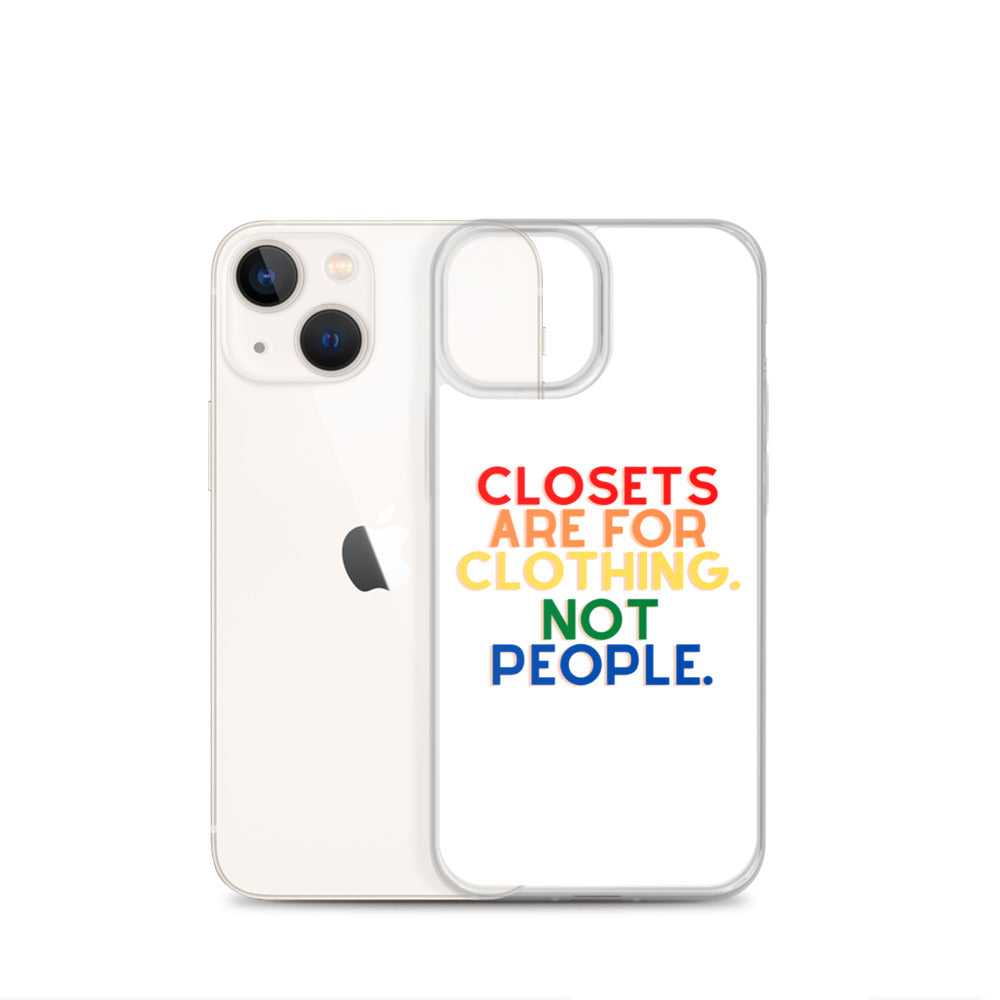 Closets Are For Clothing. Not People. | iPhone Case
