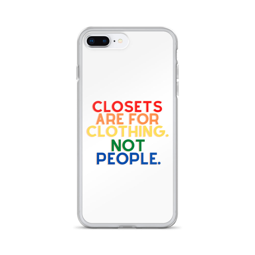Closets Are For Clothing. Not People. | iPhone Case