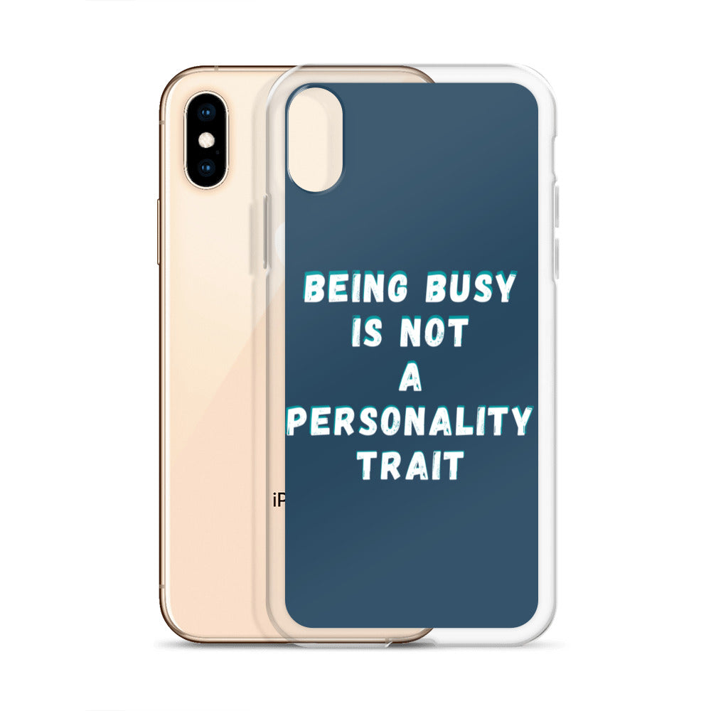 Being Busy Is Not a Personality Trait | iPhone Case