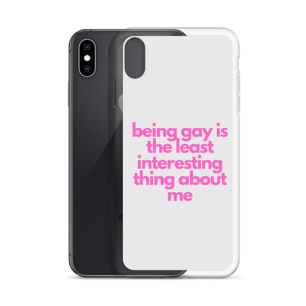 Being Gay Is The Least Interesting Thing About Me | iPhone Case