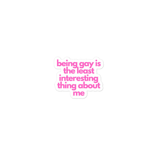 Being Gay Is The Least Interesting Thing About Me | Stickers