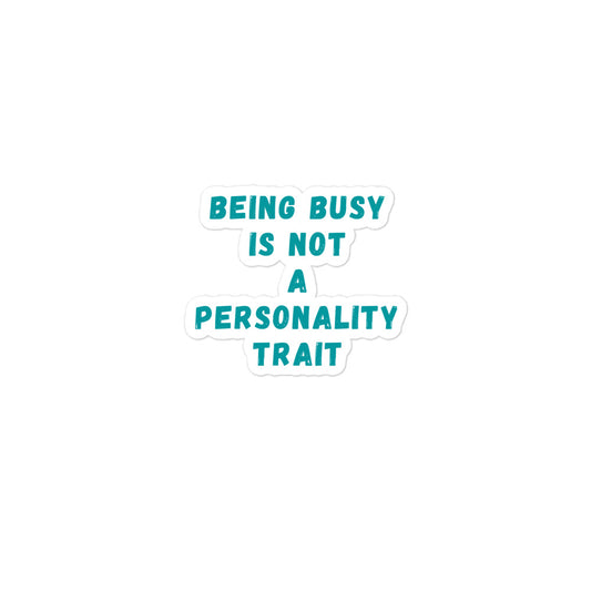 Being Busy Is Not A Personality Trait | Stickers
