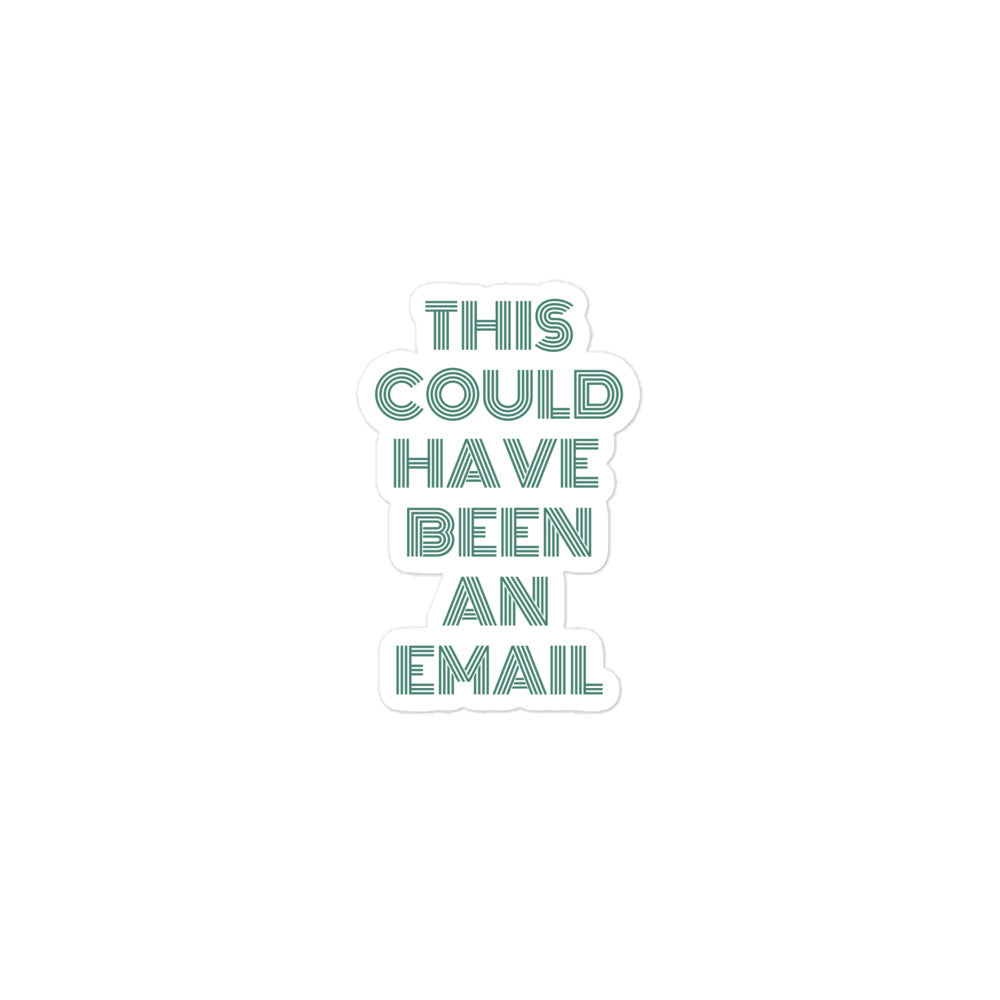 This Could Have Been An Email | Stickers