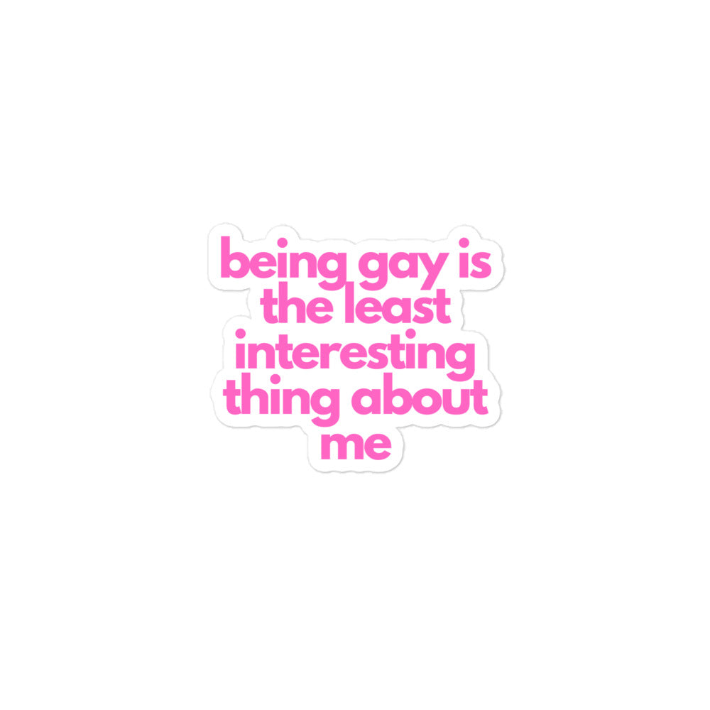 Being Gay Is The Least Interesting Thing About Me | Stickers