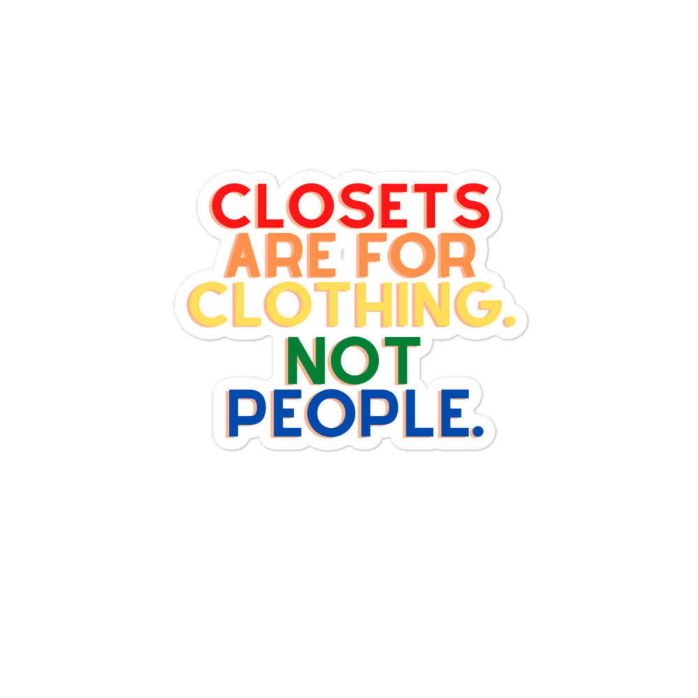 Closets Are For Clothing. Not People. | Stickers