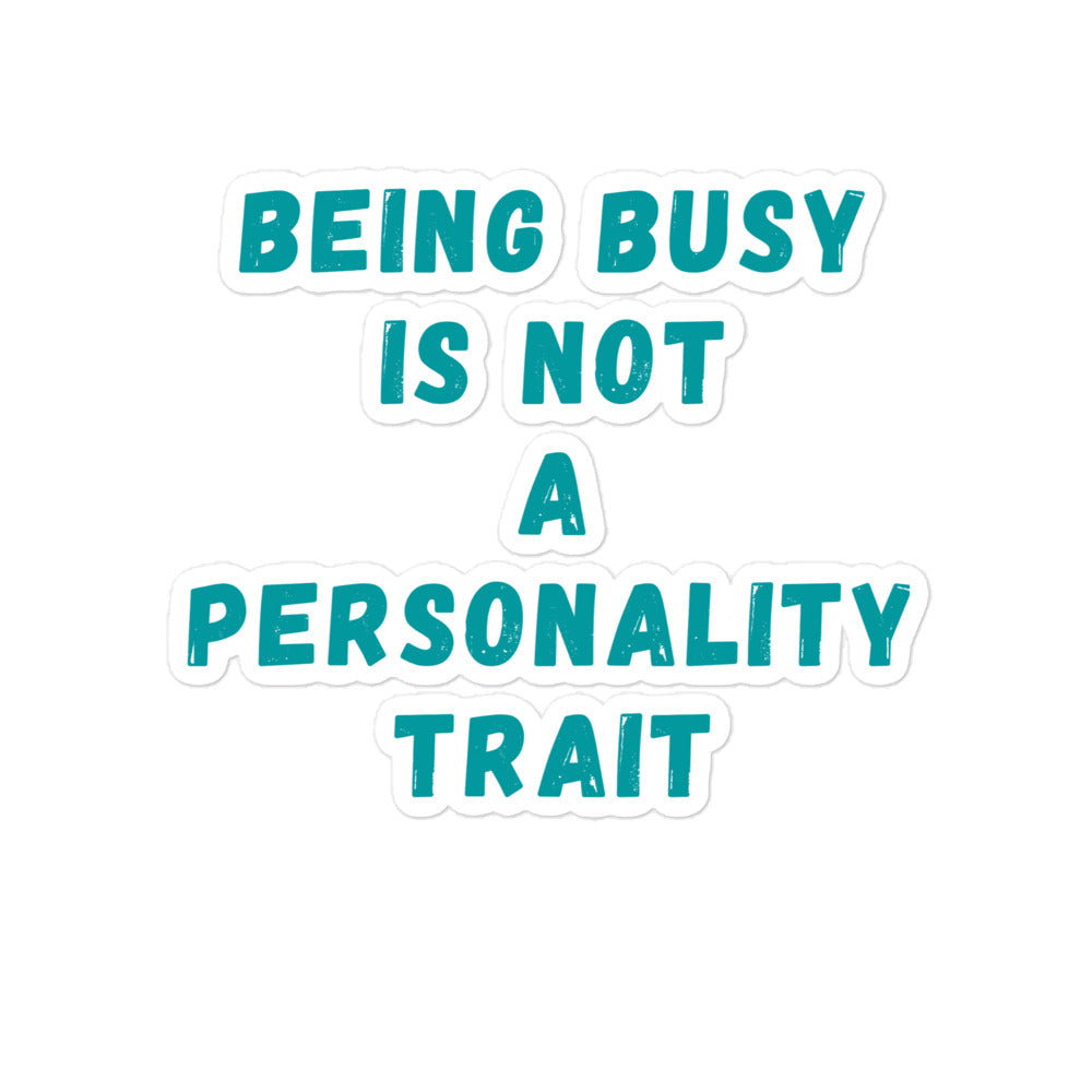 Being Busy Is Not A Personality Trait | Stickers