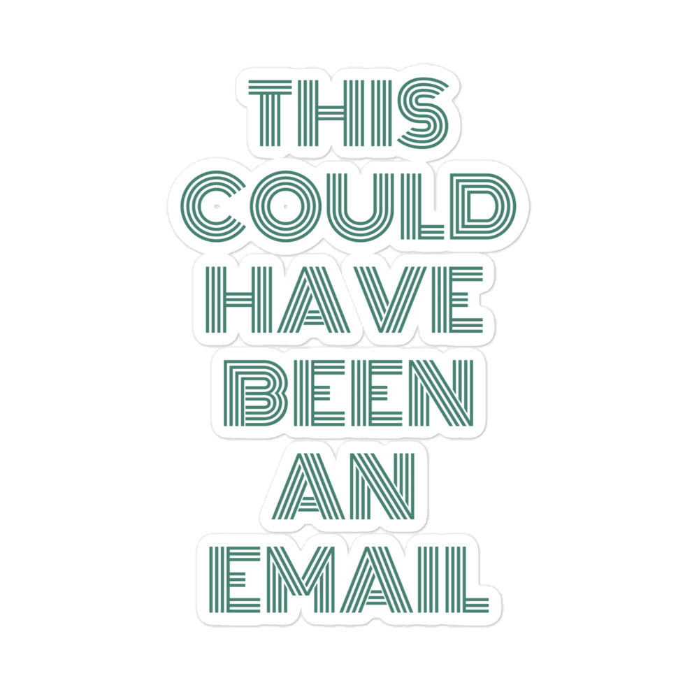 This Could Have Been An Email | Stickers