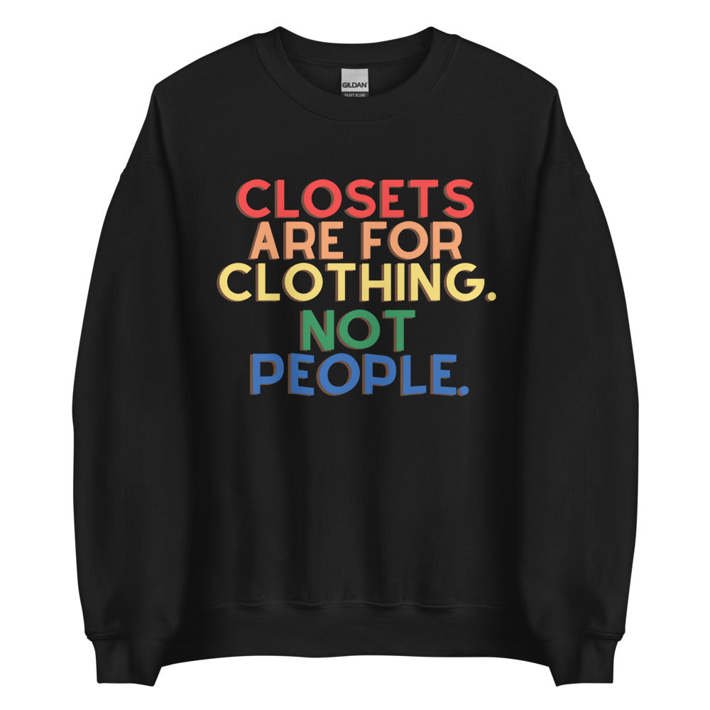 Closets Are For Clothing. Not People. | Crew Neck