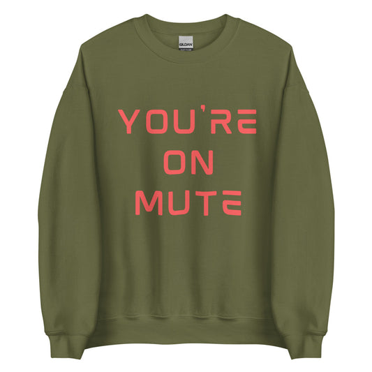 You're On Mute | Crewneck
