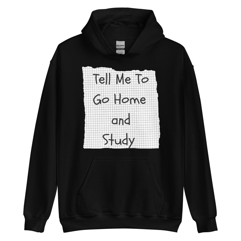 Tell Me To Go Home And Study | Hoodie