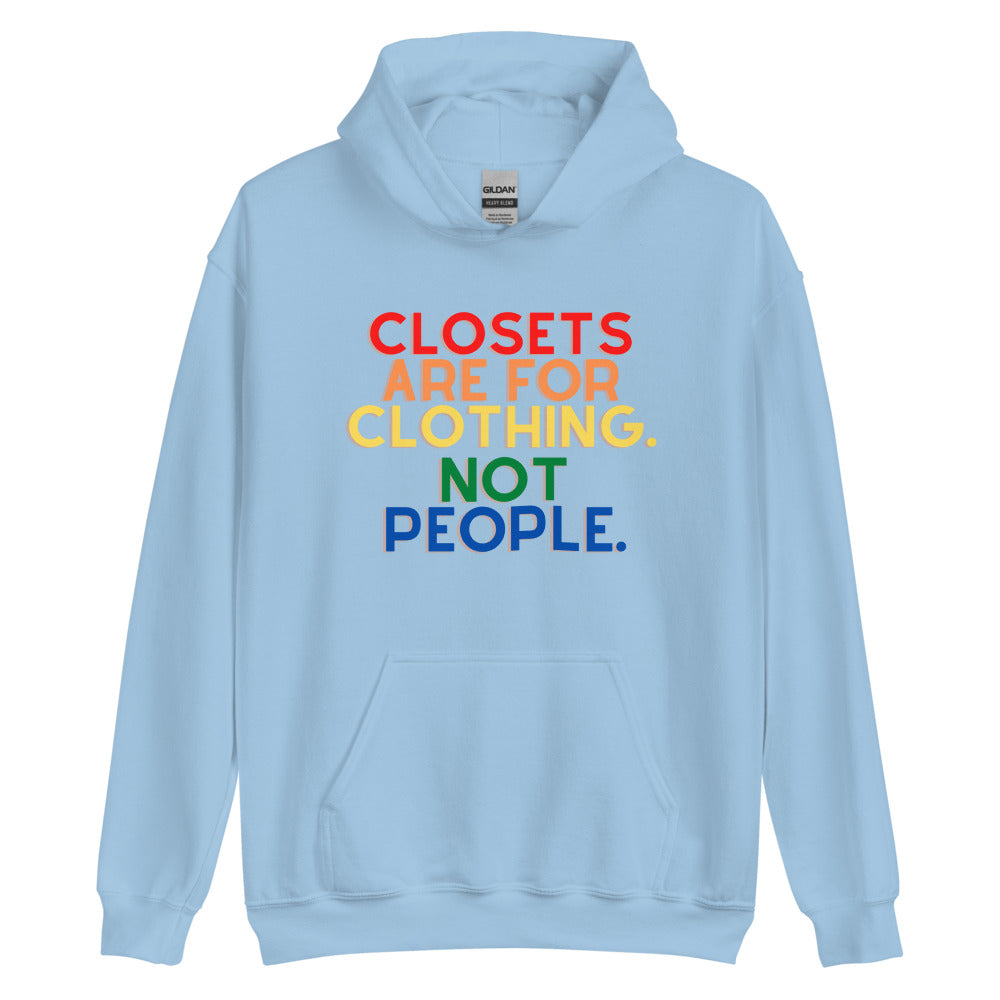 Closets Are For Clothing. Not People. | Hoodie