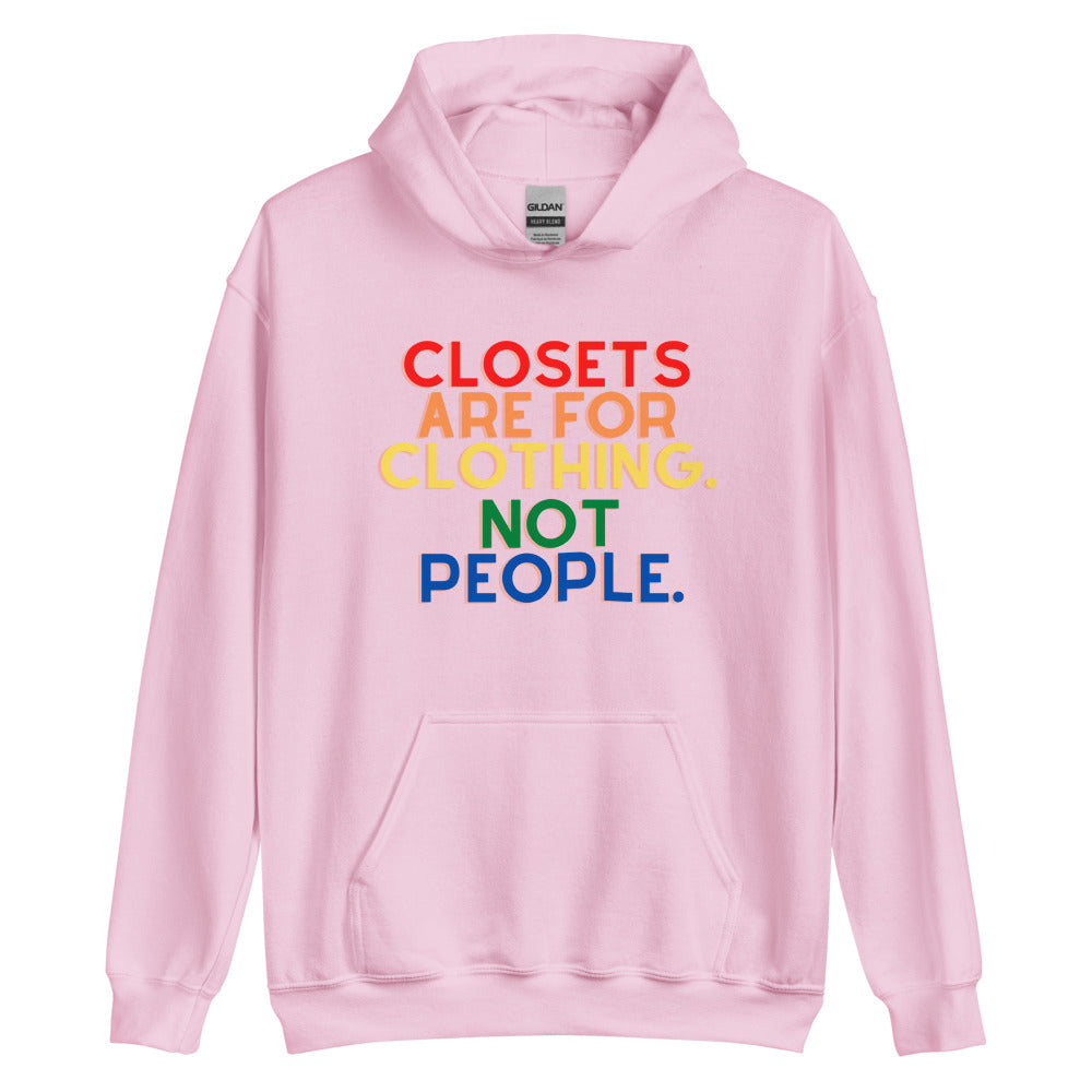 Closets Are For Clothing. Not People. | Hoodie