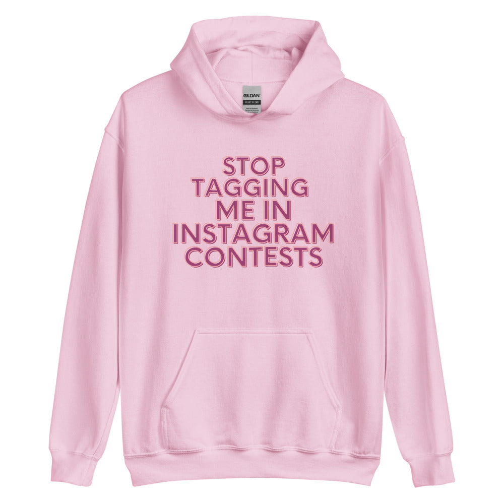 Stop Tagging Me In Instagram Contests | Hoodie
