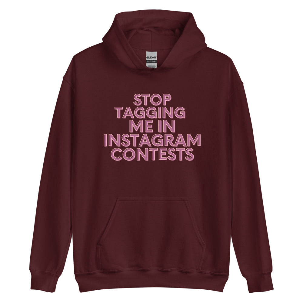 Stop Tagging Me In Instagram Contests | Hoodie