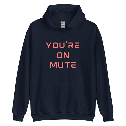 You're on Mute | Hoodie