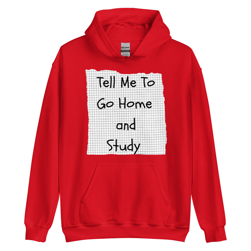 Tell Me To Go Home And Study | Hoodie