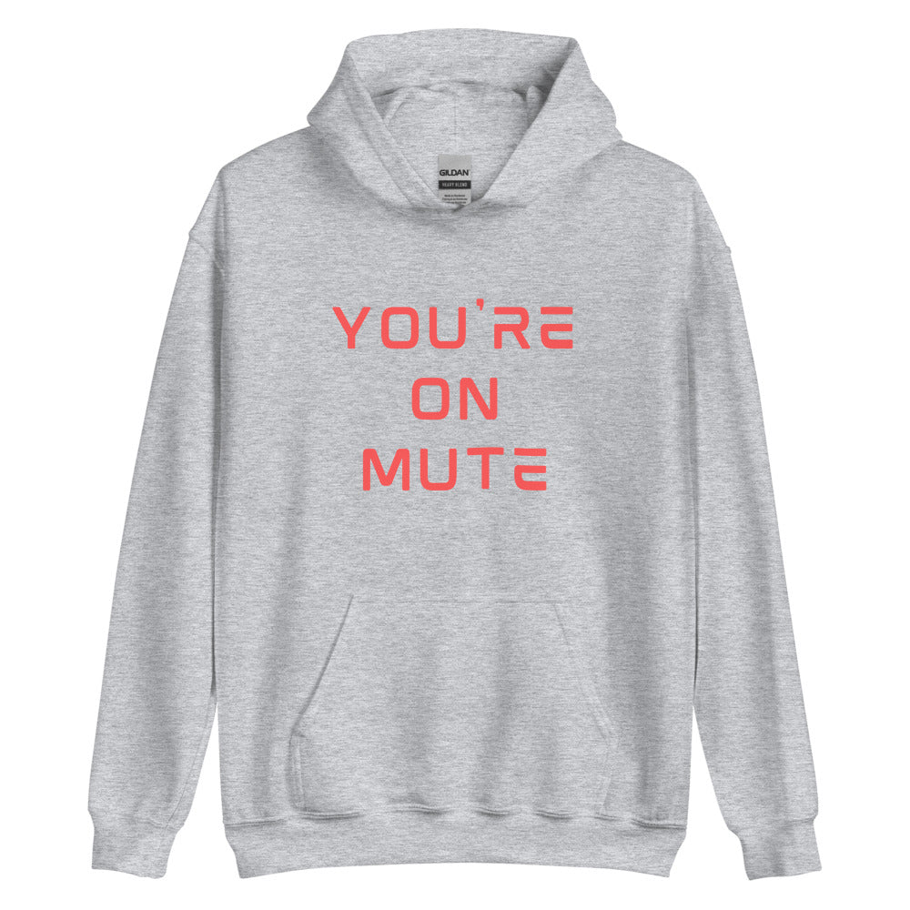 You're on Mute | Hoodie
