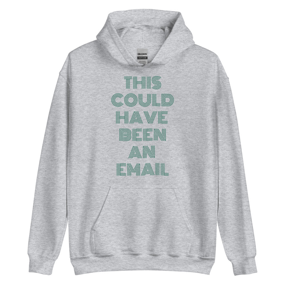 This Could Have Been An Email | Hoodie