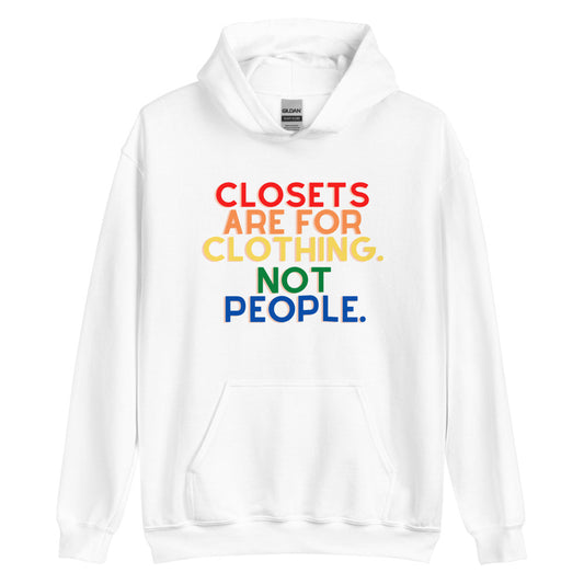Closets Are For Clothing. Not People. | Hoodie