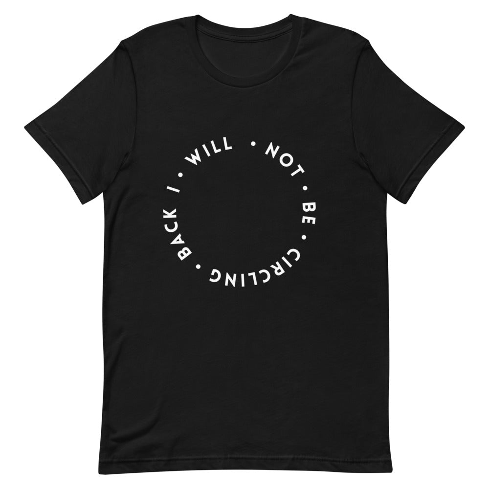 I Will Not Be Circling Back | T-Shirt