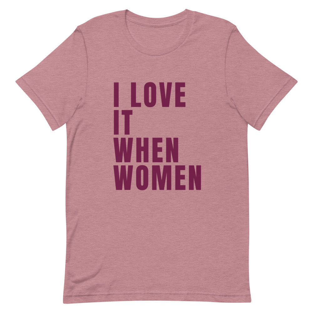 I Love It When Women | T-Shirt