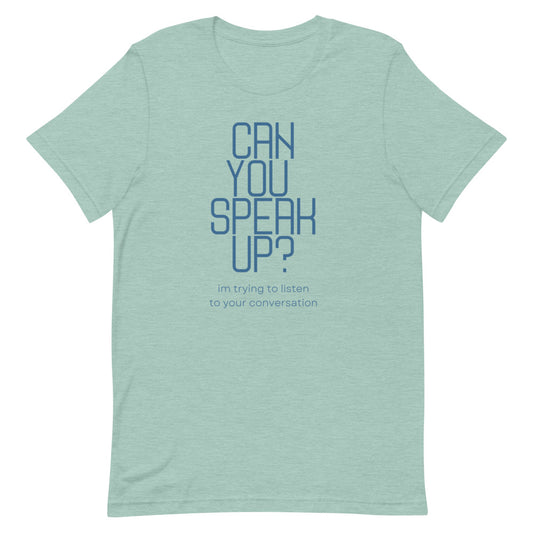 Can You Speak Up? | T-Shirts