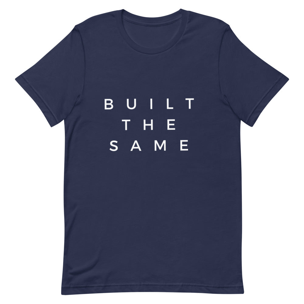 Built The Same | T-Shirt