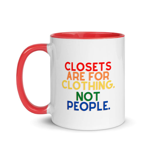 Closets Are For Clothing. Not People. | Mug
