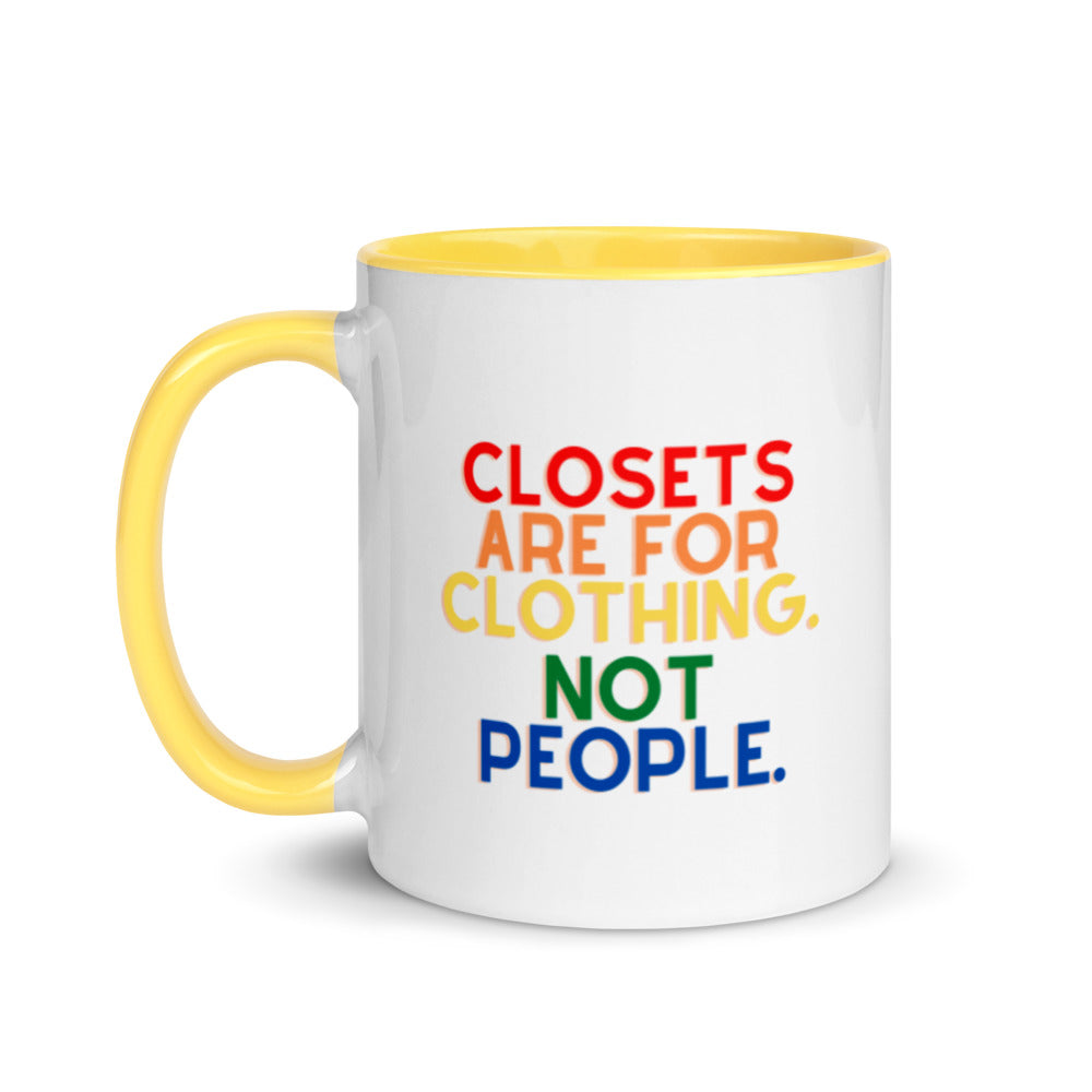 Closets Are For Clothing. Not People. | Mug