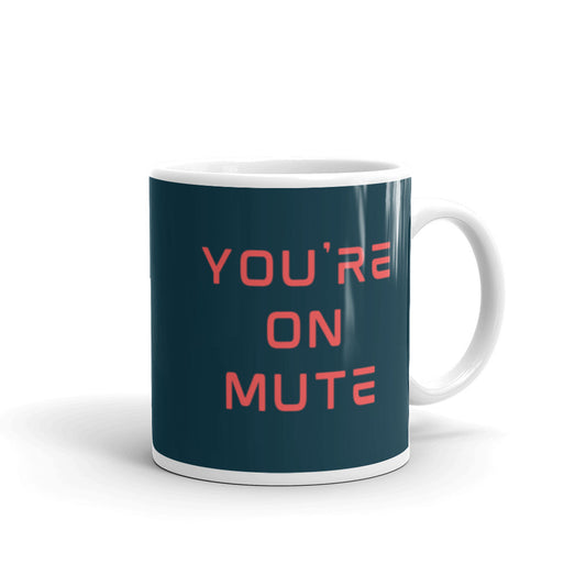You're On Mute | Mug